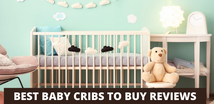 BEST BABY CRIBS TO BUY REVIEWS